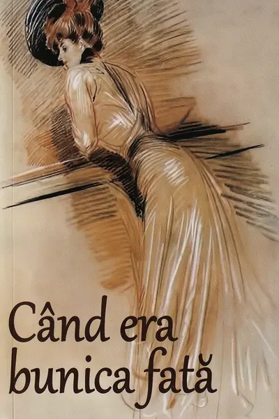 Când era bunica fată