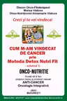 Cum m-am vindecat de cancer prin Metoda Detox Nutri Fit. Volumul I