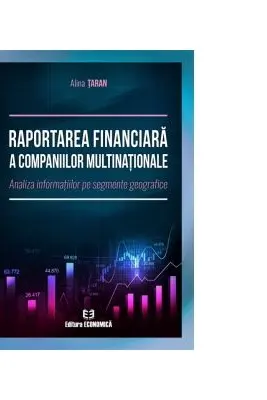 Raportarea financiara a companiilor multinationale. Analiza informatiilor pe segmente geografice