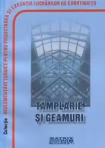 Reglementari tehnice privind proiectarea si executarea lucrarilor de timplarie si geamuri, martie 2006