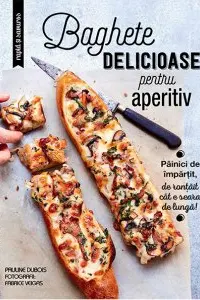 Baghete delicioase pentru aperitiv