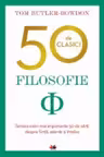 50 DE CLASICI. FILOSOFIE. Tom Butler Bowdon