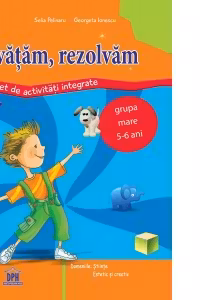 Ne jucam, invatam, rezolvam. Fise de evaluare continua nivel II 5-7 ani