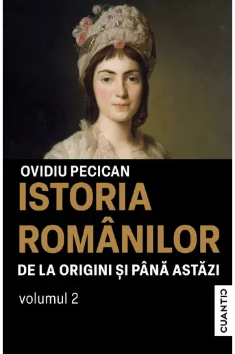 Istoria romanilor de la origini pana in prezent - Vol.2
