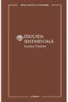 MARI CLASICI AI LITERATURII. EDUCATIA SENTIMENTALA.